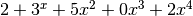 2 + 3^x + 5x^2 + 0x^3 + 2x^4